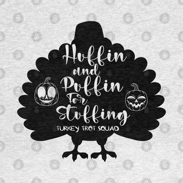 Huffin And Puffin For Stuffin Turkey Trot Squad Thanksgiving by DesignHND